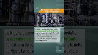 Nigeria  une 1ère usine flottante de gaz naturel liquéfié [upl. by Natsirk]