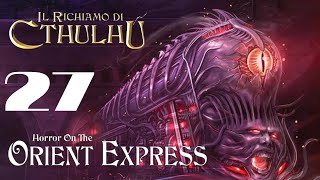 Il Richiamo di Cthulhu  Orrore sullOrient Express  Sessione 27 [upl. by Brelje]