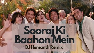 Sooraj ki Baahon mein  Remix  DJ Hemanth  Zindagi Na Milegi Dobara [upl. by Mellisa]