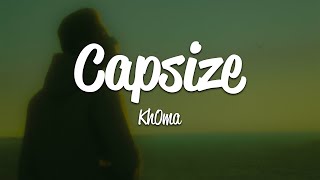 Kh0Ma  Capsize Lyrics [upl. by Riehl254]