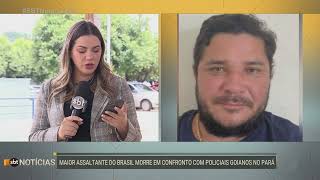 Maior assaltante do Brasil morre em confronto com policiais goianos no Pará [upl. by Gilder]