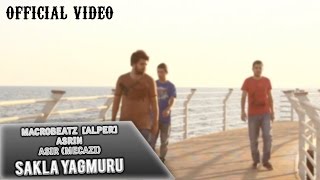 MacroBeatz Alper ft Asir Mecazi amp Asrin  Sakla Yagmuru Official Video [upl. by Nomelc]