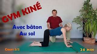 GYM KINÃ‰  Avec bÃ¢ton au sol Cours 52 [upl. by Siusan362]