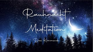 7 Rauhnacht Meditation  Das Kommende [upl. by Far981]