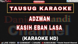 Adzman amp Zubir  Kasih Iban Lasa  KARAOKE HD  Tausug Song Karaoke  Kasih Lasa Group [upl. by Oiracam212]