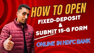 How to open online fixed deposit in HDFC bank  How to submit form 15 G online in HDFC bank [upl. by Cowen154]