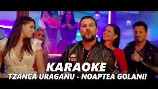 TZANCA URAGANU  Noaptea golanii Instrumental Karaoke [upl. by Elleiand]