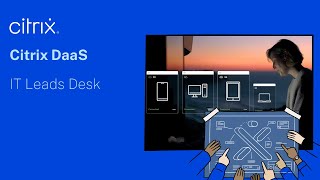 Citrix DaaS  IT Leads Desk [upl. by Roseanne]