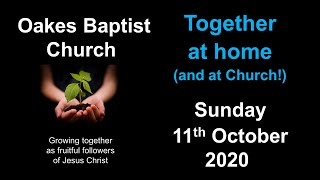 Oakes Baptist Church  Online Service  Sunday 11th October 2020 [upl. by Inahpets614]