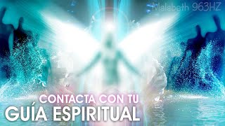 963HZ  CONTACTAR CON TUS GUÍAS ESPIRITUALES PEDIR AYUDA Y ESTABLECER CONEXIÓN ANGELICAL  MÚSICA [upl. by Beutler620]