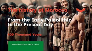 The history of Morocco  Ep1  From the Early Paleolithic to the Present Day [upl. by Cleon461]