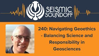 240 Navigating Geoethics  Balancing Science and Responsibility in Geosciences [upl. by Yevol]