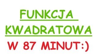 Funkcja kwadratowa  postać ogólna iloczynowa kanoniczna wszystko co musisz wiedzieć w 87 minut [upl. by Poll286]