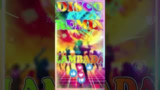 Lambada  Kaoma  Nonstop Disco Magic 2024 ♫ Best Remixes of 80s amp 90s Hits 💕 Top Party Dance Beats [upl. by Yrrac]