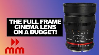 Samyang T15 35MM Cine Lens  The BUDGET Full Frame Cine Lens [upl. by Yendor]