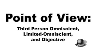 Point of View POV Third Person Omniscient LimitedOmniscient and Objective [upl. by Sapers]