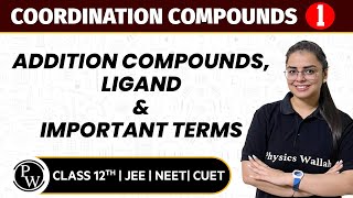 Coordination Compounds 01  Addition Compounds Ligand amp Important Terms  12th JEENEETCUET [upl. by Ativoj315]