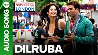 DILRUBA  Full Audio Song  Namastey London  Akshay Kumar amp Katrina Kaif [upl. by Alakcim]