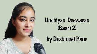 Unchiyan Deewaran Baari 2  Dashmeet Kaur [upl. by Hayouqes]