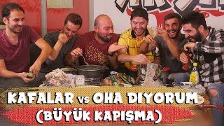 KAFALAR VS OHA DİYORUM BÜYÜK KAPIŞMA [upl. by Yerggoeg]