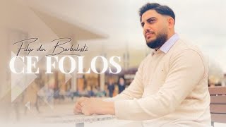 Filip din Barbulesti  CE FOLOS  Official Video 4k 2023 [upl. by Aneerbas437]