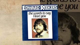 Edward Reekers  The Words To Say I Love You [upl. by Liakim]