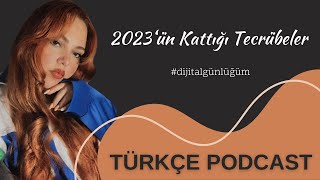 2023 Tecrübelerim  Türkçe Podcast [upl. by Auqenes]