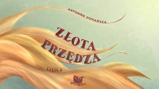 ZŁOTA PRZĘDZA CZ 2 – Bajkowisko  bajki dla dzieci – słuchowisko – bajka dla dzieci audiobook [upl. by Annahahs]