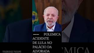 Polêmica Acidente de Lula no Palácio Alvorada politics [upl. by Jedlicka]