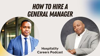 How To Hire A General Manager What Hotel General Managers Need To Know [upl. by Arlan]