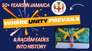 50 Years in Jamaica Where Unity Prevails and Racism Fades into History [upl. by Deerdre122]