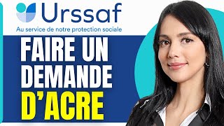 Comment Faire Une Demande Dacre Urssaf 2024 [upl. by Ahsinek]