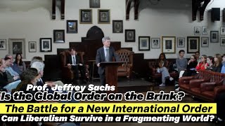 The Battle for a New International Order—Can Liberalism Survive in a Fragmenting World Jeffrey Sachs [upl. by Llemor]