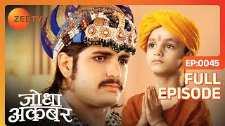 Akbar के फैसले से असहमत हुई Jodha  Jodha Akbar  Full Ep 45  ZEE TV [upl. by Savitt]