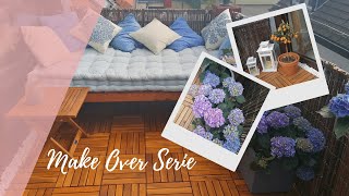 Balkon Make Over  DIY Make Over Serie Teil 1 [upl. by Darla]