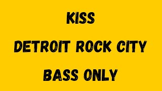 Kiss  Detroit Rock City Isolated Bass [upl. by Ednutabab]