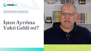 İşten Ayrılma Vakti Geldi mi  Kariyer Sensin  Salih Yazıcı [upl. by Hsital]