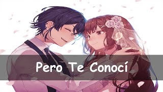 ♫ Nightcore  Pero Te Conocí  Letra ♫ [upl. by Hairahcez]