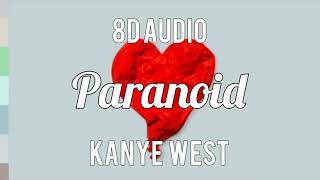 Kanye West  Paranoid 8D Audio [upl. by Hoashis669]