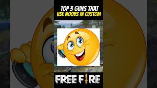 Top 3 Guns that Use noobs in custom 😱 ❓  shorts facts freefire [upl. by Nelag]