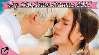 Top 100 Asian Dramas 2017 Chinese Korean Japanese and more [upl. by Llertnor]