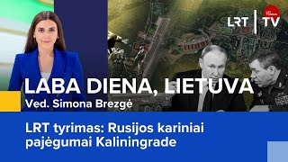 LRT tyrimas Rusijos kariniai pajėgumai Kaliningrade  Laba diena Lietuva  20241030 [upl. by Unity]