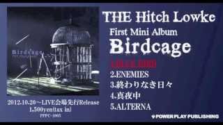 THE Hitch Lowke『Birdcage』Digest [upl. by Krahmer]