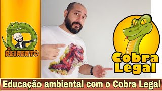 EDUCAÇÃO AMBIENTAL E COBRA LEGAL [upl. by Judenberg932]