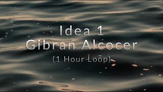 Gibran Alcocer  Idea 1 1 Hour Loop [upl. by Jehu]