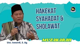 MUZAKARAH  HAKEKAT SYAHADAT amp SHOLAWAT  UST ISWARDI S Ag [upl. by Tsew]