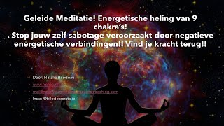 Energetische reiniging 9 Chakras Stop zelf sabotage en laat negatieve patronen los [upl. by Yuk]