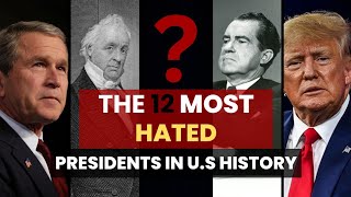 12 Most Hated Presidents in US History [upl. by Tilla926]