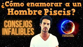 🔴 Como enamorar a un hombre Piscis  Como conquistar a un hombre Piscis  atraer a Piscis [upl. by Bergess]