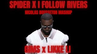 SPIDER x I FOLLOW RIVERS  Gims x Lykke Li NICOLAS BOUSSETON MASHUP [upl. by Petrie]